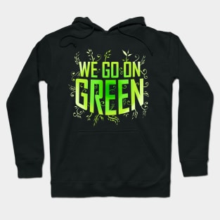 We Go On Green Logo For Vegetarian And Vegan Hoodie